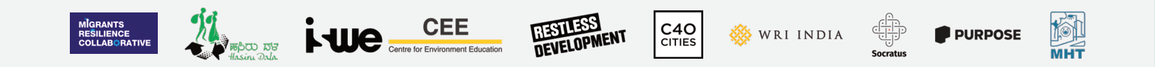 Partner logos: Migrants Resilience Collaborative, Hasiru Dala, ISWE, Centre for Environment Education, Restless Development, C40 Cities, WRI India, Socratus, Purpose, Mahila Housing Trust